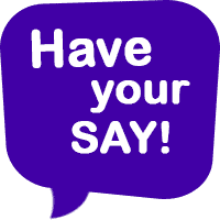 Speech bubble graphic: 'Have your SAY!'