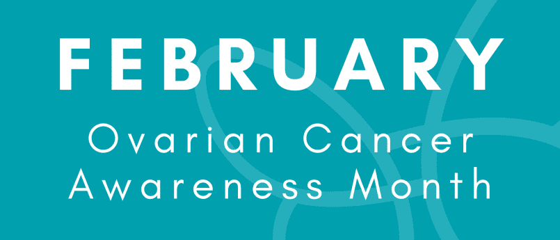February is ovarian cancer awareness month text in white on a teal background