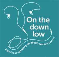 On the down low: a podcast speaking up about ovarian cancer. White text on a teal background, with an illustration of headphones.