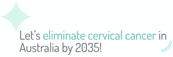 Eliminate cervical cancer in Australia by 2035!