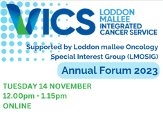 VICS Loddon Mallee Integrated Cancer Service Annual Forum 2023
Tuesday 14 November 12.00pm–1.15pm
Online