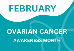 February Ovarian Cancer Awareness Month text and simple graphics in white and teal.