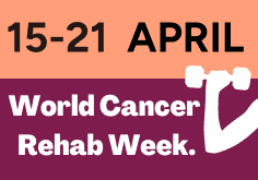 Text reads '15-21 April, world cancer rehab week.' with graphic an arm holding a dumbell.  