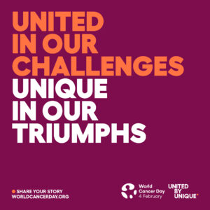 World Cancer day tile 'United in our challenges, unique in our triumphs'