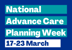 National advance care planning week. 17-23 March