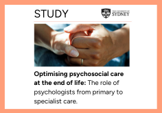 University of Sydney study: Optimising psychosocial care at the end of life: the role of psychologists from primary to specialist care. 