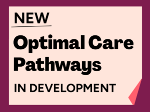 New optimal care pathways in development
