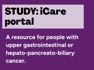 STUDY: iCare portal, a resource for people with upper gastrointestinal or hepato-pancreatic-biliary cancer.