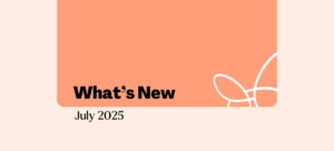 What’s New July 2025 in black text on orange background with white butterfly brandmark in right corner