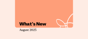 What's new, August 2025