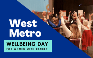 ''West Metro Wellbeing Day for women with cancer'' and image of women at previous wellbeing day.