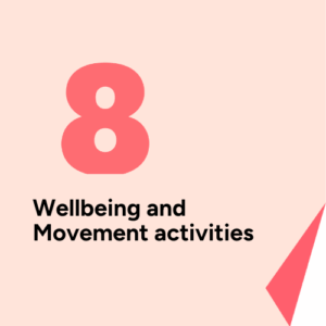 8 Wellbeing and movement activities