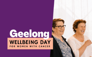 "Geelong Wellbeing Day for women with cancer" with image on the right of two women looking and smiling to the side.
